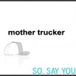 Mother Trucker